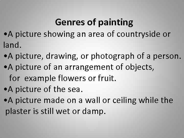 Genres of painting • A picture showing an area of countryside or land. •