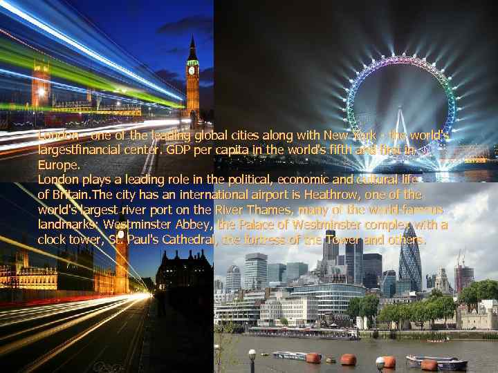 London - one of the leading global cities along with New York - the