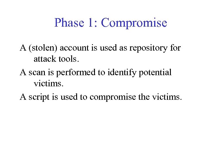 Phase 1: Compromise A (stolen) account is used as repository for attack tools. A