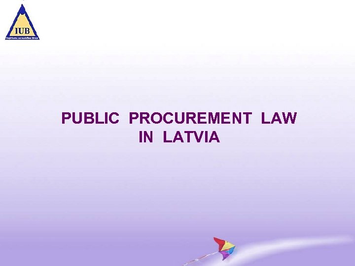 PUBLIC PROCUREMENT LAW IN LATVIA 