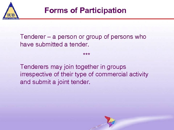 Forms of Participation Tenderer – a person or group of persons who have submitted