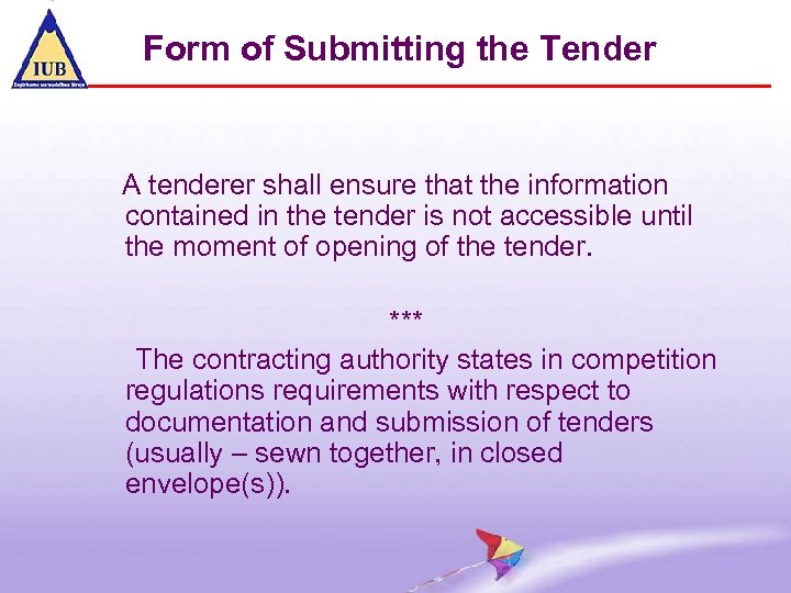 Form of Submitting the Tender A tenderer shall ensure that the information contained in