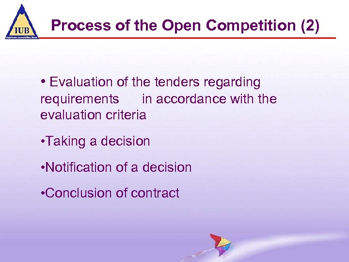 Process of the Open Competition (2) • Evaluation of the tenders regarding requirements in