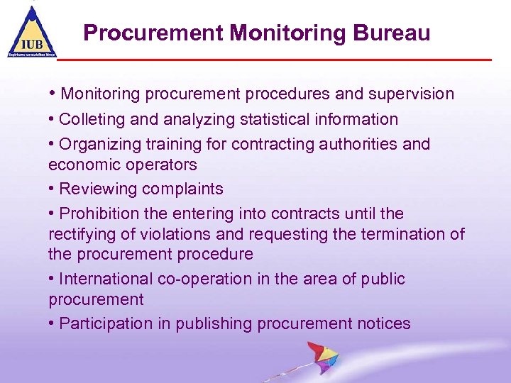 Procurement Monitoring Bureau • Monitoring procurement procedures and supervision • Colleting and analyzing statistical