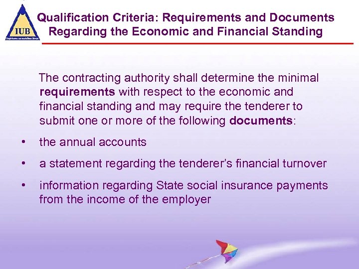 Qualification Criteria: Requirements and Documents Regarding the Economic and Financial Standing The contracting authority