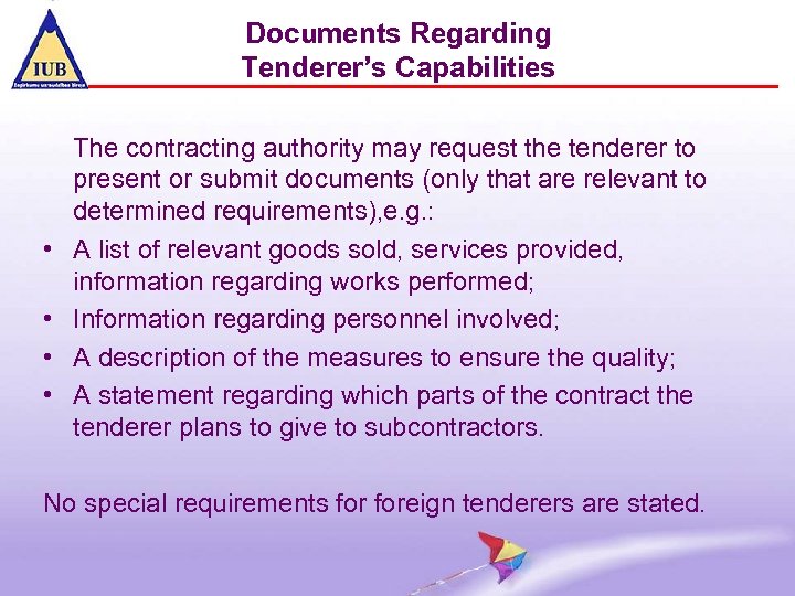 Documents Regarding Tenderer’s Capabilities • • The contracting authority may request the tenderer to