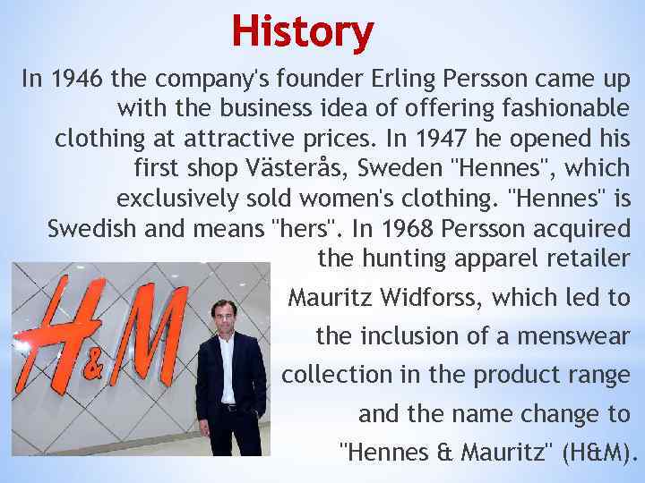 History In 1946 the company's founder Erling Persson came up with the business idea