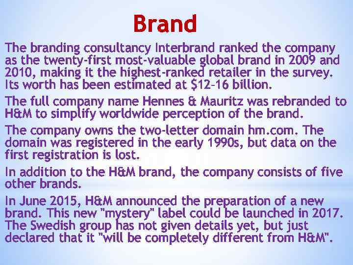 Brand The branding consultancy Interbrand ranked the company as the twenty-first most-valuable global brand