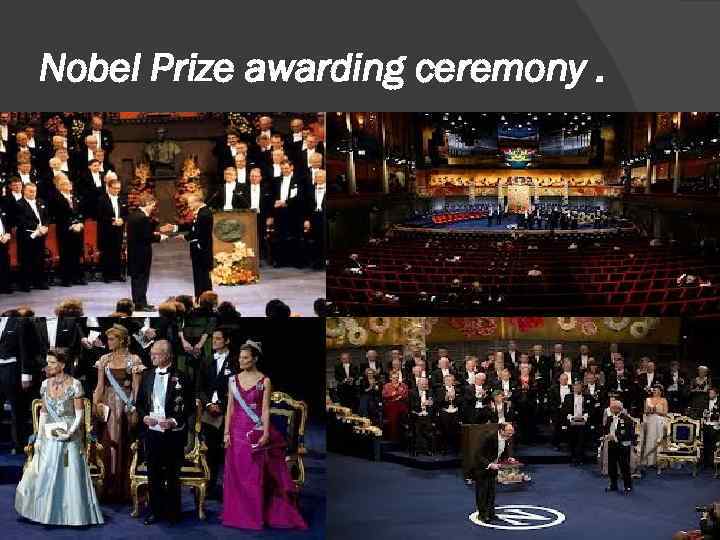 Nobel Prize awarding ceremony. 