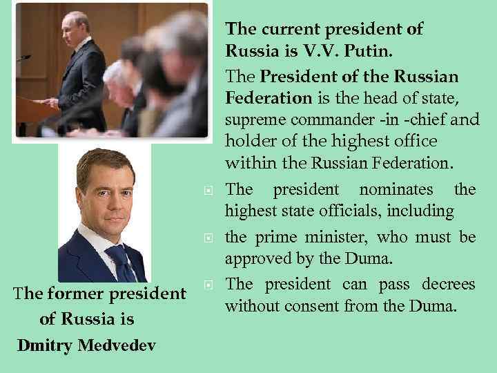  The former president of Russia is Dmitry Medvedev The current president of Russia