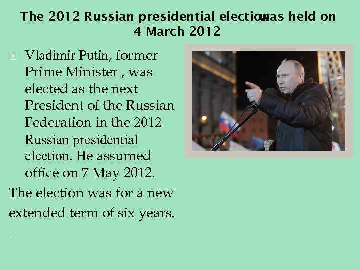 The 2012 Russian presidential election held on was 4 March 2012 Vladimir Putin, former