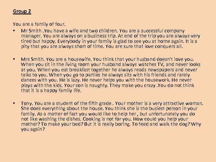 Group 2 You are a family of four. • Mr Smith. You have a