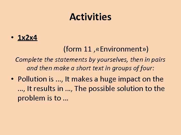 Activities • 1 x 2 x 4 (form 11 , «Environment» ) Complete the