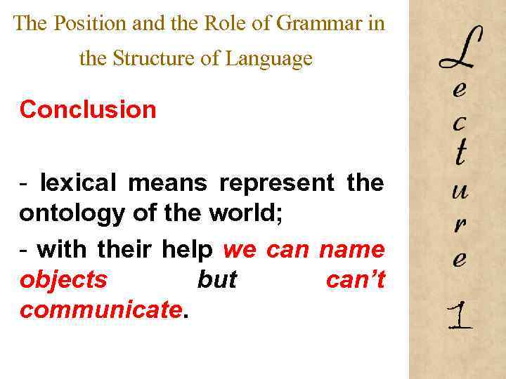 The Position and the Role of Grammar in the Structure of Language Conclusion -