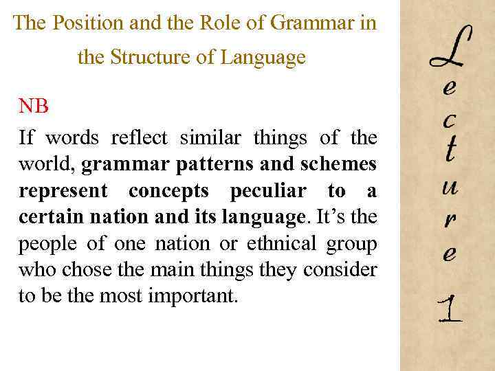 The Position and the Role of Grammar in the Structure of Language NB If