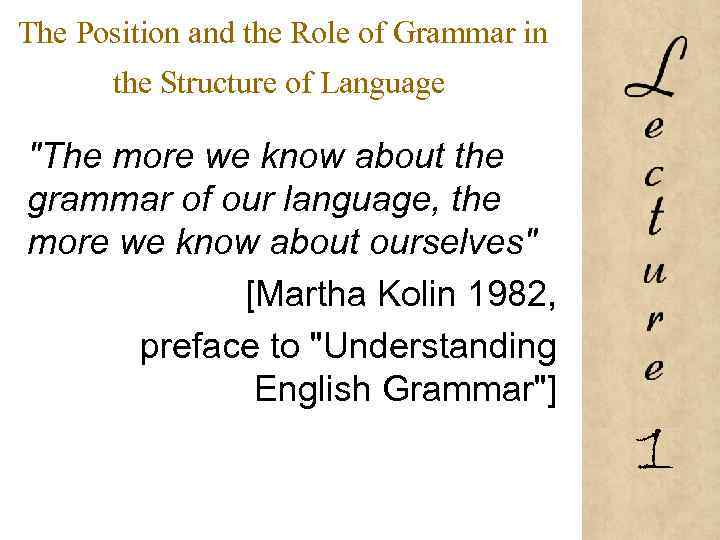 The Position and the Role of Grammar in the Structure of Language 