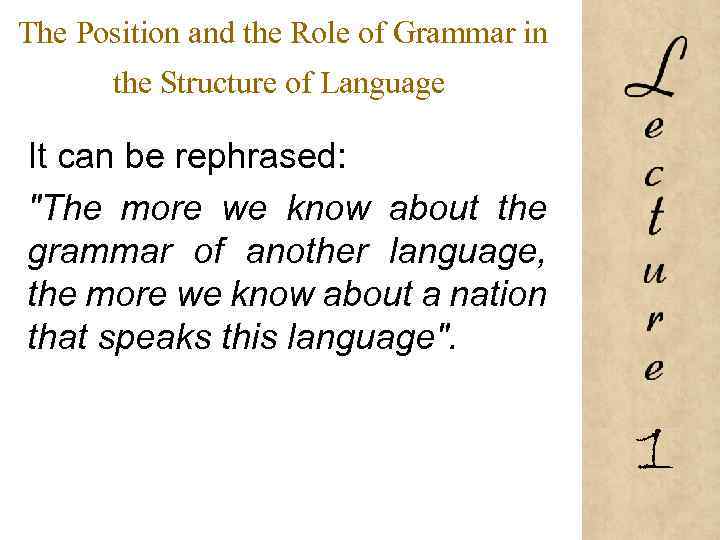 The Position and the Role of Grammar in the Structure of Language It can