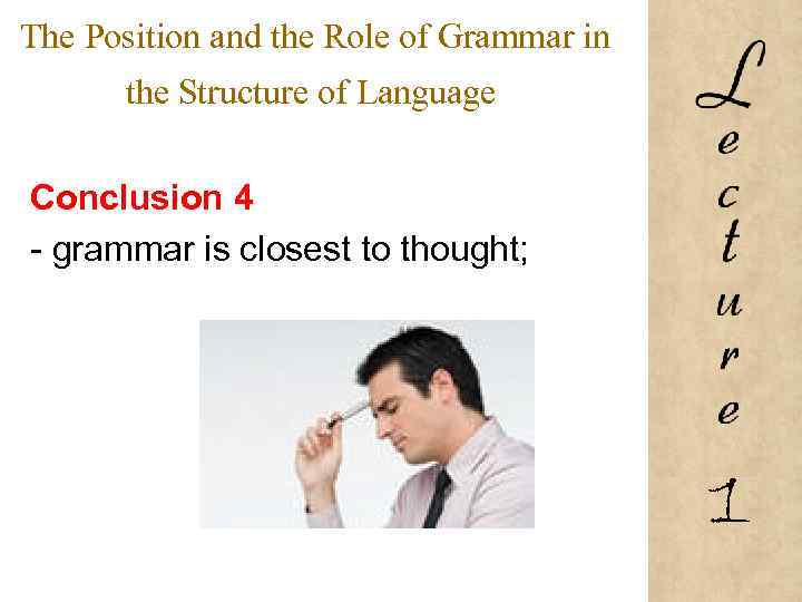 The Position and the Role of Grammar in the Structure of Language Conclusion 4