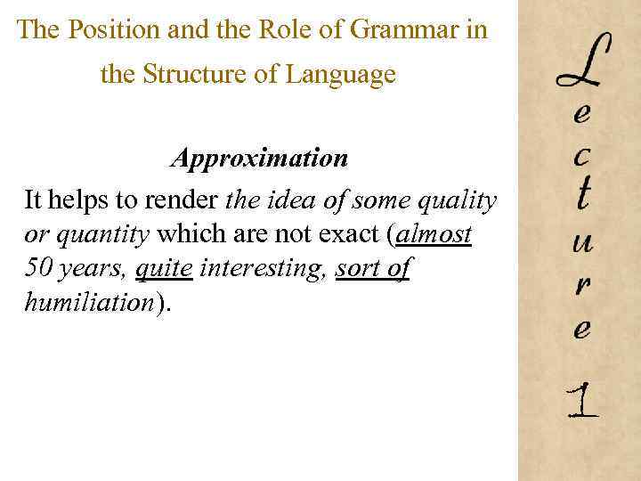 The Position and the Role of Grammar in the Structure of Language Approximation It