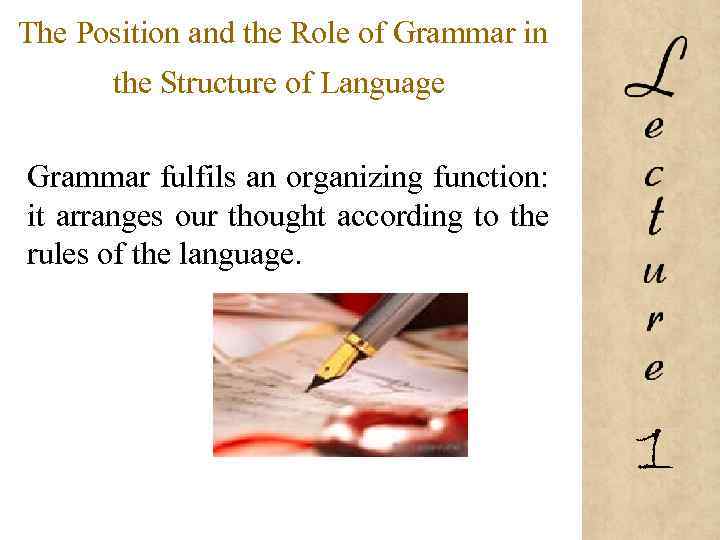 The Position and the Role of Grammar in the Structure of Language Grammar fulfils