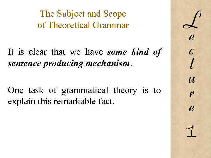 The Subject and Scope of Theoretical Grammar It is clear that we have some