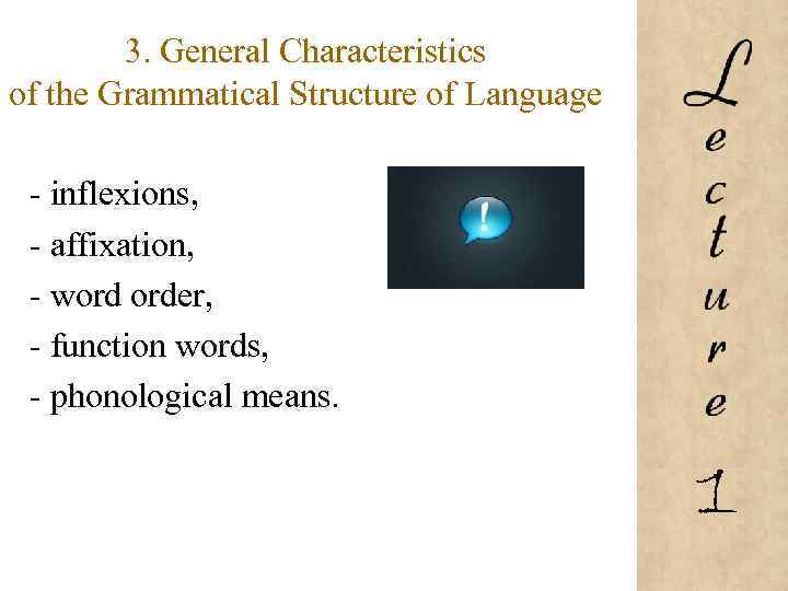 3. General Characteristics of the Grammatical Structure of Language - inflexions, - affixation, -