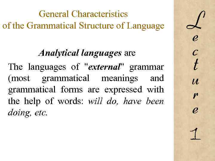 General Characteristics of the Grammatical Structure of Language Analytical languages are The languages of