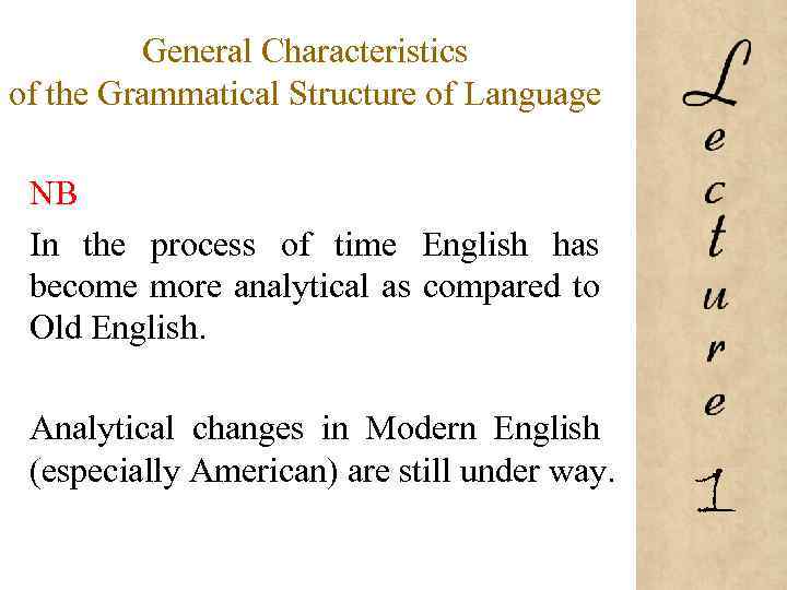 General Characteristics of the Grammatical Structure of Language NB In the process of time