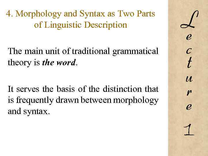 4. Morphology and Syntax as Two Parts of Linguistic Description The main unit of