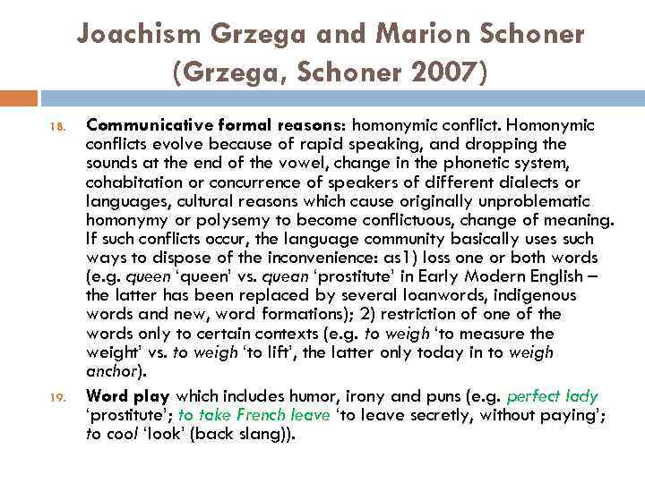 Joachism Grzega and Marion Schoner (Grzega, Schoner 2007) 18. 19. Communicative formal reasons: homonymic