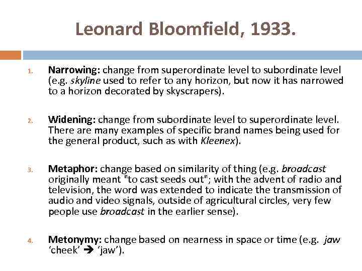 Leonard Bloomfield, 1933. 1. 2. 3. 4. Narrowing: change from superordinate level to subordinate