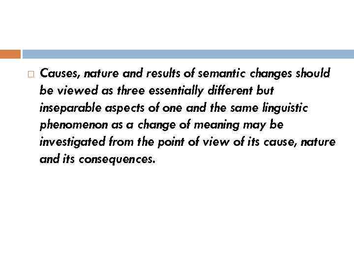  Causes, nature and results of semantic changes should be viewed as three essentially