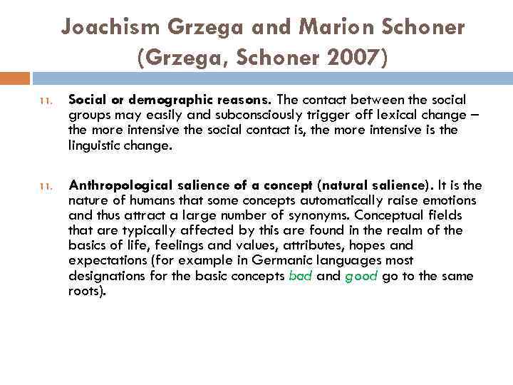 Joachism Grzega and Marion Schoner (Grzega, Schoner 2007) 11. Social or demographic reasons. The