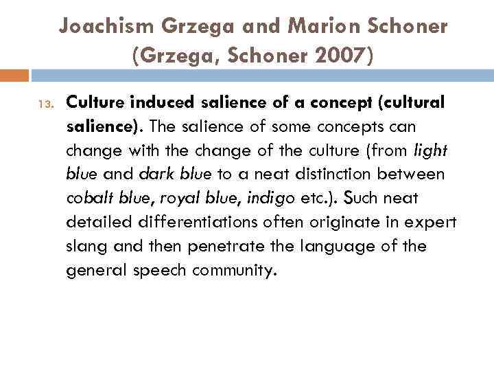 Joachism Grzega and Marion Schoner (Grzega, Schoner 2007) 13. Culture induced salience of a