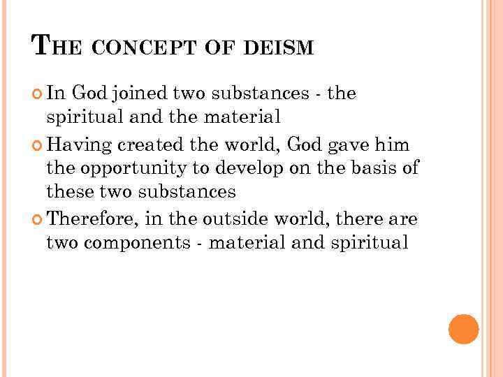 THE CONCEPT OF DEISM In God joined two substances - the spiritual and the