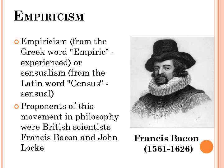 EMPIRICISM Empiricism (from the Greek word 