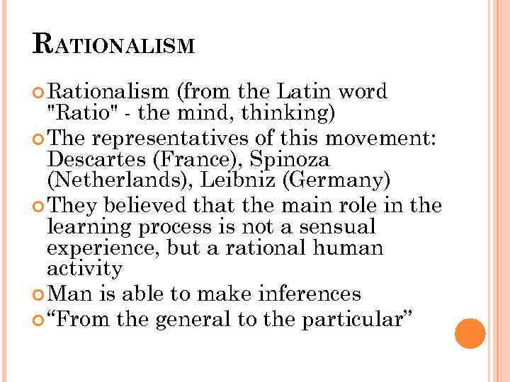 RATIONALISM Rationalism (from the Latin word 