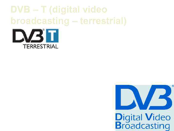 DVB – T (digital video broadcasting – terrestrial) 1 