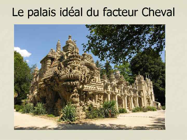 Le palais idéal du facteur Cheval 