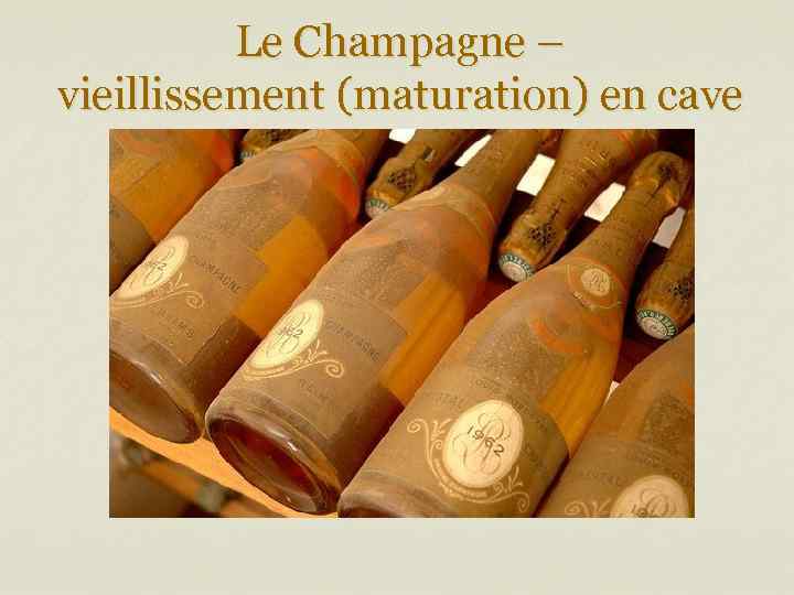 Le Champagne – vieillissement (maturation) en cave 