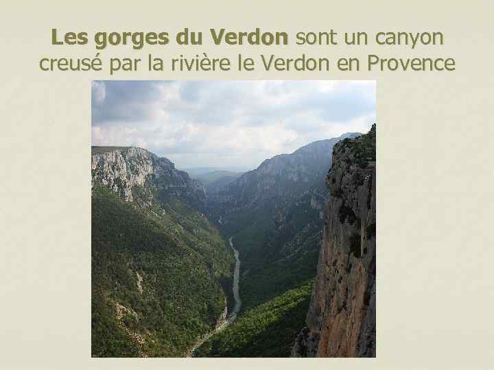 Les gorges du Verdon sont un canyon creusé par la rivière le Verdon en