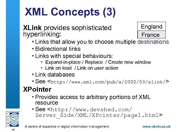 XML Concepts (3) England France • Links that allow you to choose multiple destinations