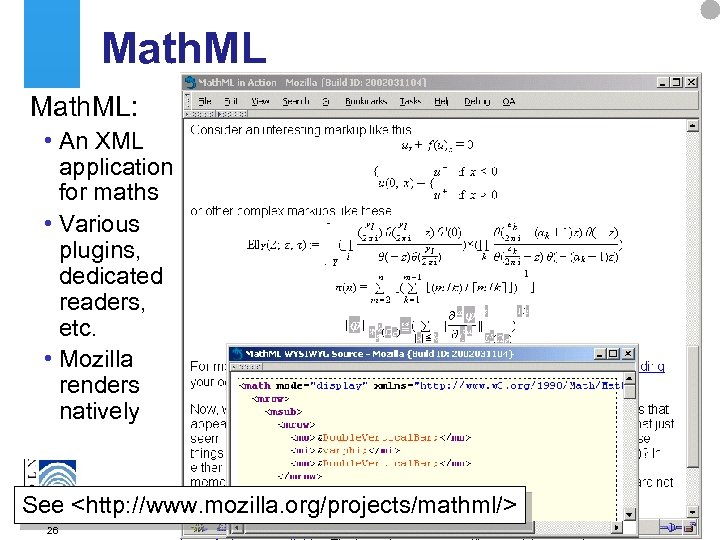 Math. ML: • An XML application for maths • Various plugins, dedicated readers, etc.