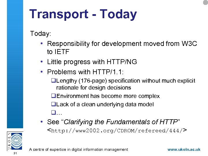 Transport - Today: • Responsibility for development moved from W 3 C to IETF