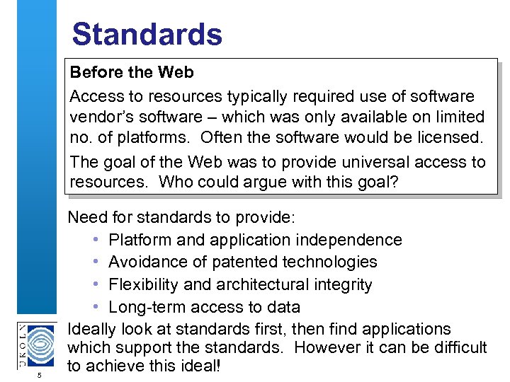 Standards Before the Web Access to resources typically required use of software vendor’s software