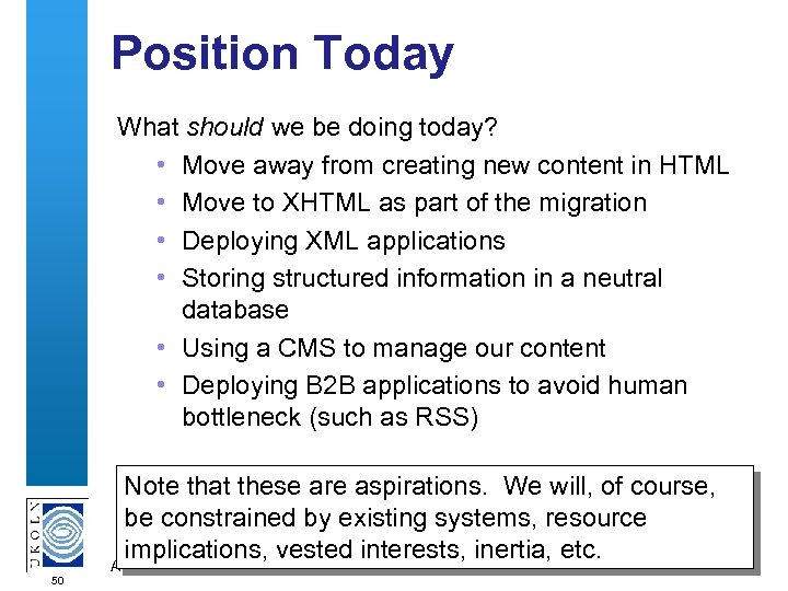 Position Today What should we be doing today? • Move away from creating new