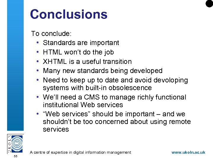 Conclusions To conclude: • Standards are important • HTML won’t do the job •