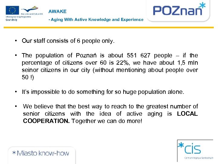 AWAKE - Aging With Active Knowledge and Experience • Our staff consists of 6