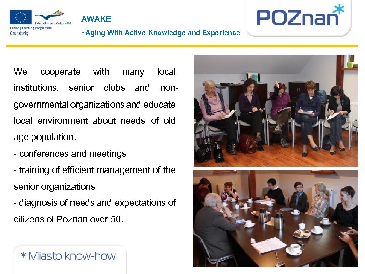 AWAKE - Aging With Active Knowledge and Experience We cooperate institutions, with senior many